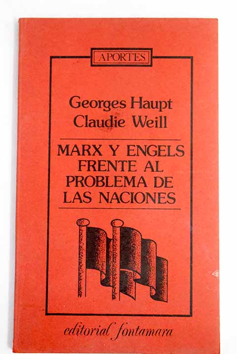 Marx y Engels frente al problema de las naciones / Georges Haupt