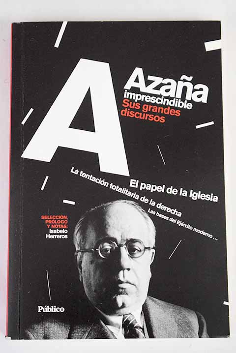 Azaa imprescindible sus grandes discursos / Manuel Azaa