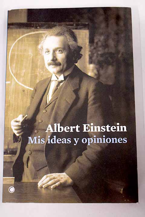 Mis ideas y opiniones / Albert Einstein
