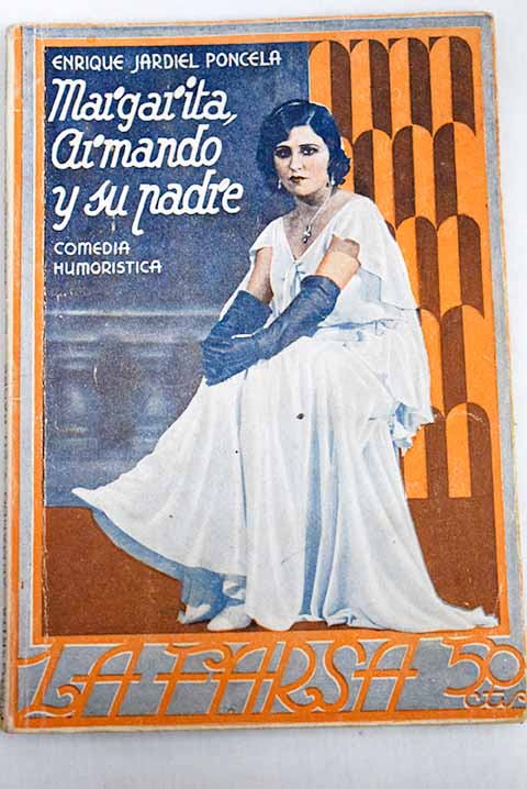 Margarita Armando y su padre Comedia humorstica en cuatro actos original / Enrique Jardiel Poncela