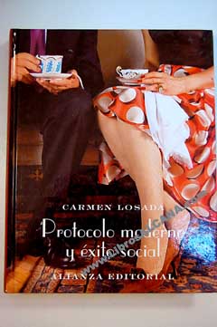 Protocolo moderno y xito social / Carmen Losada