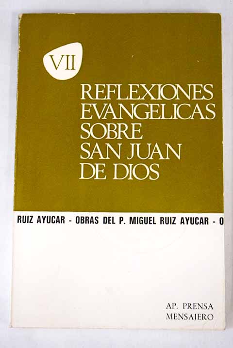 Reflexiones evanglicas sobre San Juan de Dios / Miguel Ruiz Aycar