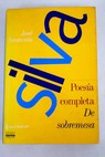 Poesía completa de sobremesa / José Asunción Silva