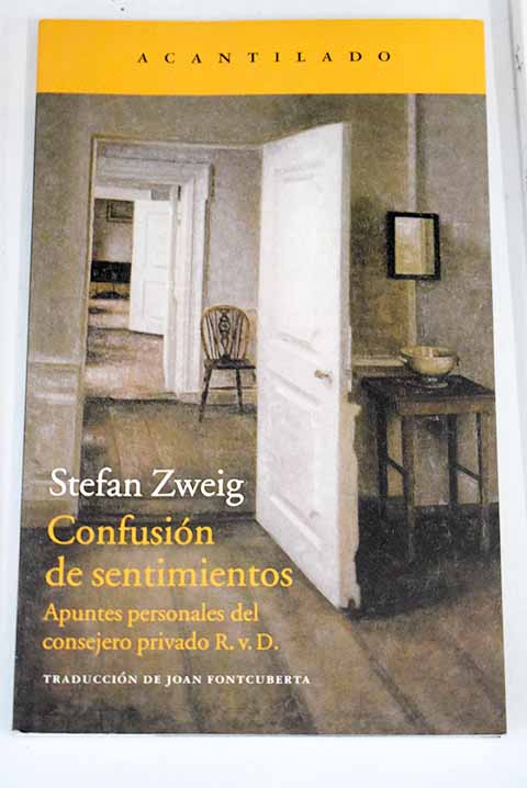Confusin de sentimientos apuntes personales del consejero privado R V D / Stefan Zweig