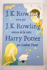 J K Rowling vista por J K Rowling / Lindsey Fraser