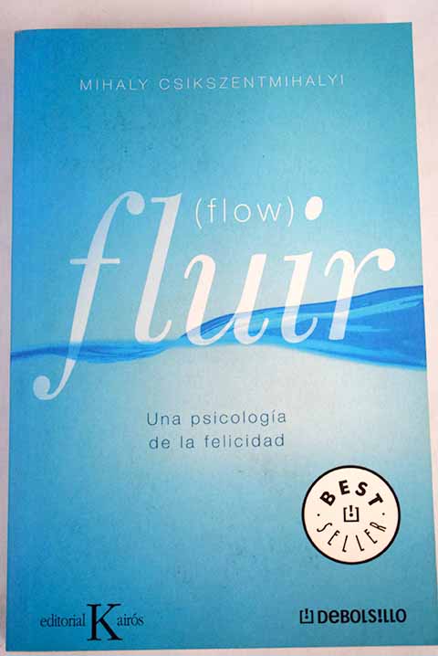 Fluir Flow una psicología de la felicidad / Mihaly Csikszentmihalyi