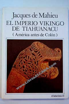 El imperio vikingo de Tiahuanacu América antes de Colón / Jacques de Mahieu