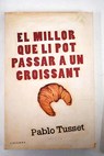 El millor que li pot passar a un croissant / Pablo Tusset