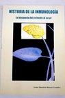Historia de la inmunologa la bsqueda del yo frente al no yo / Javier Sebastin Mazana Casanova
