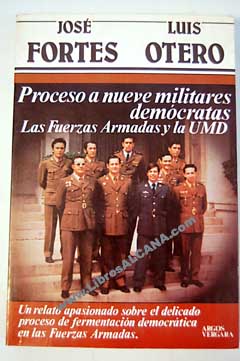Proceso a nueve militares demcratas Las fuerzas armadas y la UMD / Fortes Jos Otero Luis