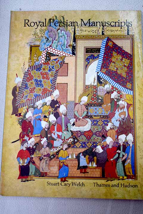 Royal persian manuscripts / Stuart Cary Welch
