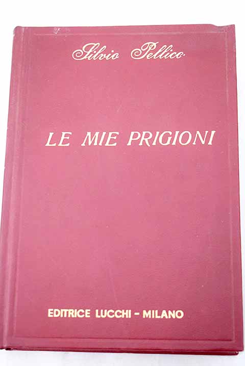 Le mie prigioni / Silvio Pellico