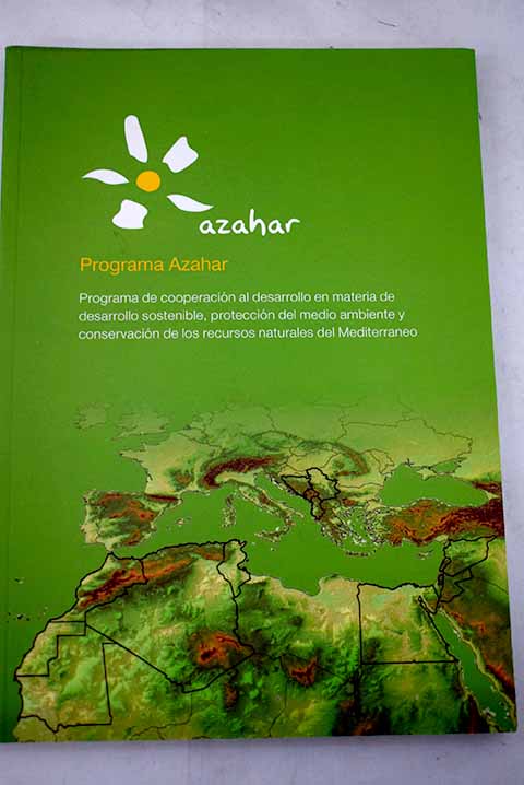 Programa Azahar programa de cooperacin al desarrollo en materia de desarrollo sostenible proteccin del medio ambiente y conservacin de los recursos naturales del Mediterrneo