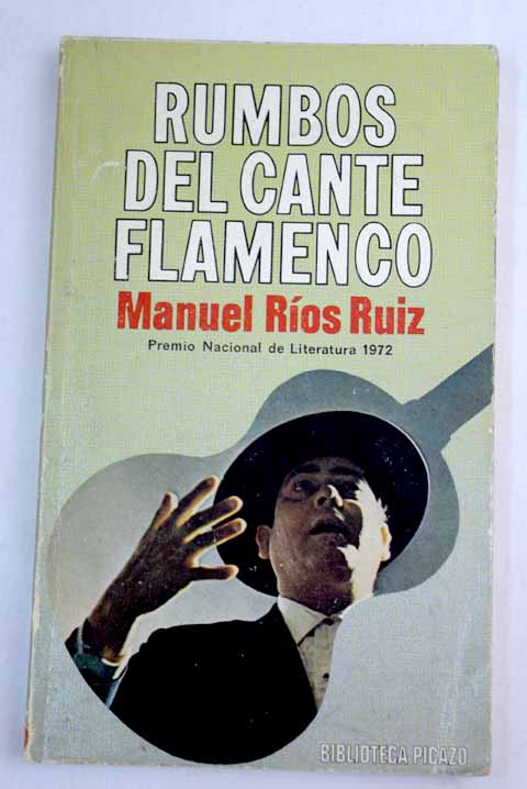 Rumbos del cante flamenco / Manuel Ros Ruiz