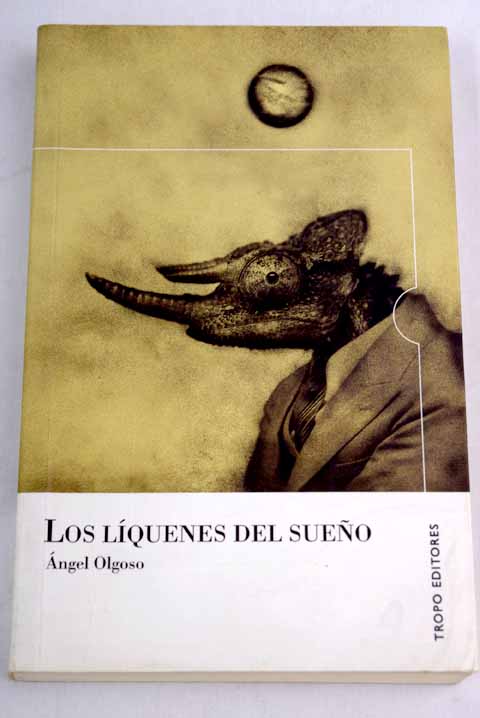 Los lquenes del sueo relatos 1980 1995 / ngel Olgoso