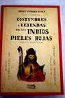 Cuentos de los indios pieles rojas La vida en el tipi Vestido indio tradicional técnicas de confección / Adolf Hungry Wolf