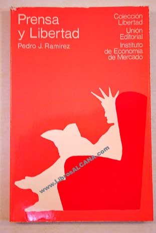 Prensa y libertad / Pedro J Ramrez