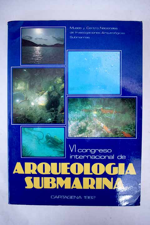VI Congreso Internacional de Arqueologa Submarina Cartagena 1982