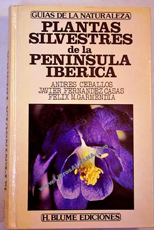 Plantas silvestres de la Pennsula Ibrica / Andrs Ceballos Jimnez