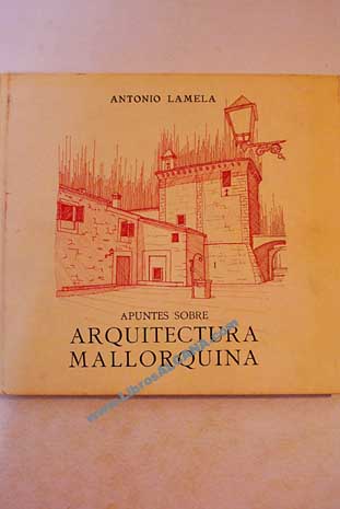 Apuntes sobre arquitectura mallorquina / Antonio Lamela
