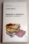 Papeles y papeleo burocracia y literatura / Luciano Vandelli