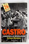 Castro comienza la revolucin / Enrique Meneses