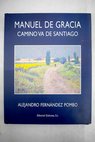 Manuel de Gracia camino va de Santiago / Alejandro Fernndez Pombo