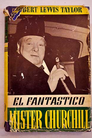 El fantstico Mister Churchill / Robert Lewis Taylor