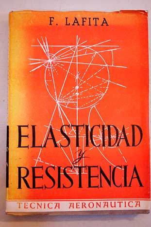 Teora de la elasticidad y fundamentos de la resistencia de materiales / Felipe Lafita Babio