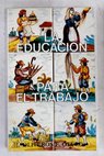 La educacin para el trabajo / Oliveros F Otero