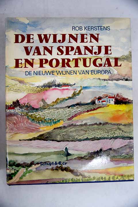 De wijnen van Spanje en Portugal de nieuwe wijnen van Europa / Rob Kerstens
