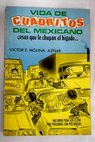 Vida de cuadritos del mexicano cosas que le chupan el hgado / Victor E Molina Aznar