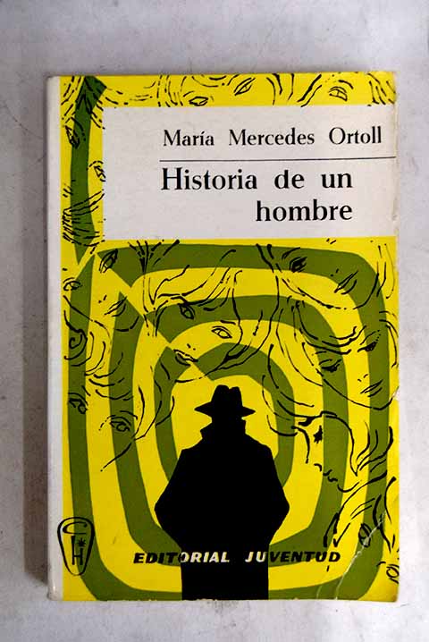 Historia de un hombre / Mara Mercedes Ortoll