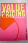 Value pricing estimacin de costes y fijacin de honorarios para empresas de proyectos / Frank Stasiowski