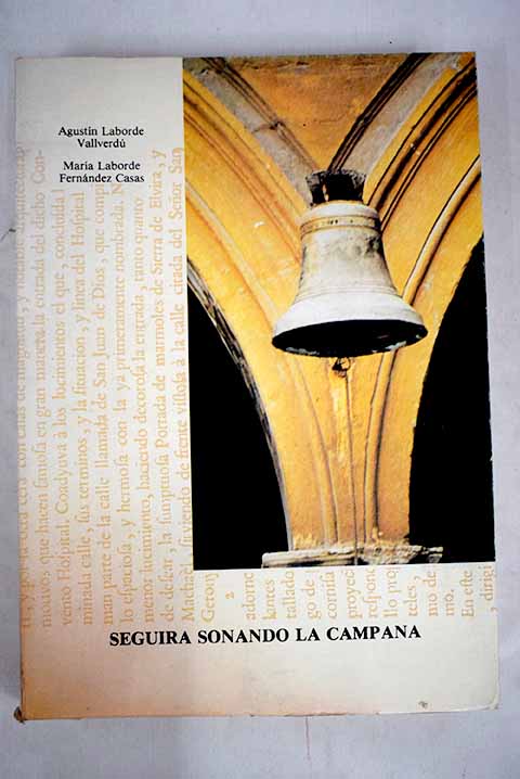 Seguir sonando la campana cronologa del Hospital de San Juan de Dios de Granada / Agustn Laborde Vallverd