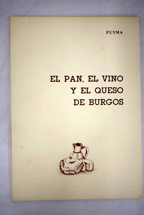 El pan el vino y el queso de Burgos / Fuyma