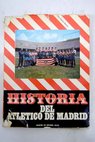 Historia del Atltico de Madrid / Juan Carlos Remn