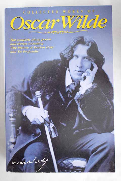 Collected works of Oscar Wilde the plays the poems the stories and the essays including De profundis / Oscar Wilde