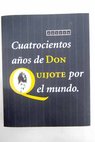 Cuatrocientos aos de don Quijote por el mundo / Gonzalo Armero