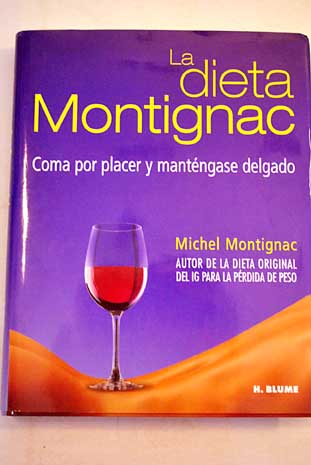 La dieta Montignac coma por placer y mantngase delgado / Michel Montignac