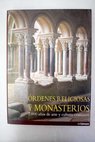 Ordenes religiosas y monasterios 2 000 aos de arte y cultura cristianos / Kristina Kruger
