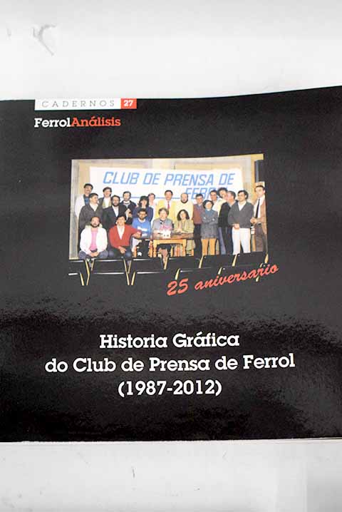 Historia grfica do Club de Prensa de Ferrol 1987 2012