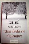 Una boda en diciembre / Anita Shreve