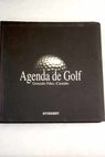 Agenda del golf / Escrivá de Romani Luis Fernández Castaño Hermano Gonzalo
