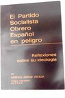 El Partido Socialista Obrero Espaol en peligro / Arsenio Jimeno