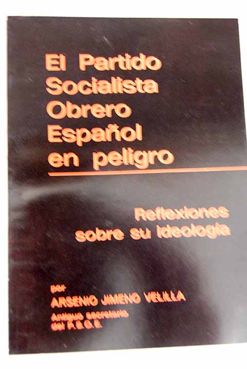 El Partido Socialista Obrero Espaol en peligro / Arsenio Jimeno
