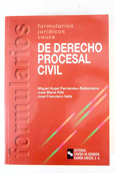 Formularios de derecho procesal civil / Miguel ngel Fernndez Ballesteros Lpez