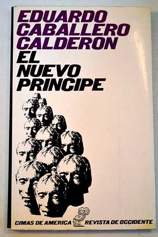 El nuevo Prncipe ensayo sobre las malas pasiones / Eduardo Caballero Caldern