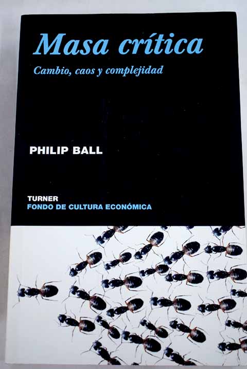 Masa crtica cambio caos y complejidad / Philip Ball
