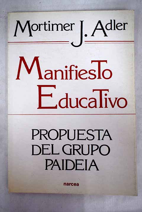 Manifiesto educativo propuesta del Grupo Paideia / Mortimer Jerome Adler